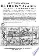 Vraye description de trois voyages de mer... faicts... par les navires d'Hollande et Zelande, au Nord par derrière Norwege, et Tartarie, vers les royaumes de China et Catay... Par Girard le Ver