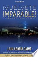 ¡Vuélvete Imparable! Volumen I