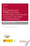Vulnerabilidad y proceso penal de menores por delitos sexuales. Doctrina y Jurisprudencia