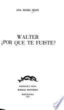 Walter por qué te fuiste?