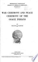 War Ceremony and Peace Ceremony of the Osage Indians