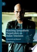 Watching Sympathetic Perpetrators on Italian Television