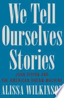 We Tell Ourselves Stories