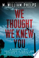 We Thought We Knew You