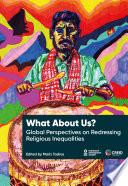 What About Us? Global Perspectives on Redressing Religious Inequalities