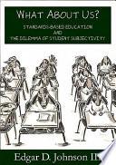 What about Us? Standards-Based Education and the Dilemma of Student Subjectivity
