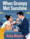 When Grumpy Met Sunshine