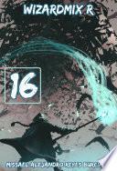 WizardMix R Parte 16 (Novela ligera)