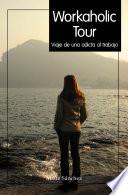 Workaholic Tour, viaje de una adicta al Trabajo