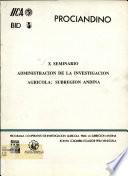 X Seminario Administracion de la Investigacion Agricola: Subregion Andina