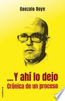 ...Y ahí lo dejo. Crónica de un proceso