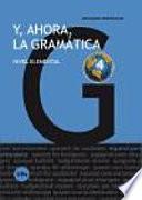 Y, ahora, la gramática 4. Nivel elemental
