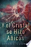 Y el cristal se hizo añicos