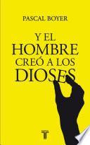Y el hombre creó a los dioses