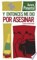 Y entonces me dio por asesinar