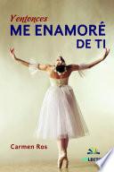 Y entonces me enamoré de ti
