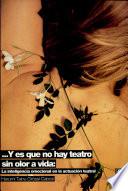 --Y es que no hay teatro sin olor a vida