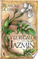 Y le regaló un jazmín