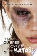Y si me quieres ¿por qué me matas?