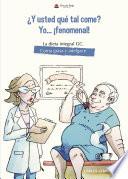 ¿Y usted que tal come? Yo... ¡fenomenal! La dieta integral GC. Coma grasa y adelgace
