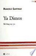 Ya dimos