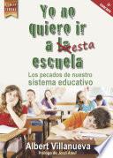 Yo no quiero ir a esta escuela