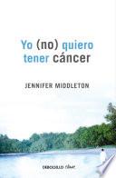 Yo (no) quiero tener cáncer