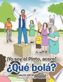 ¡Yo Soy El Pinto, Acere! ¿Qué Bolá?