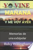 Yo Vine Mañana y Me Voy Ayer