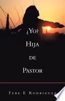 ¿Yo? Hija De Pastor