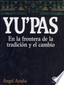 Yu'pas, en la frontera de la tradición y el cambio